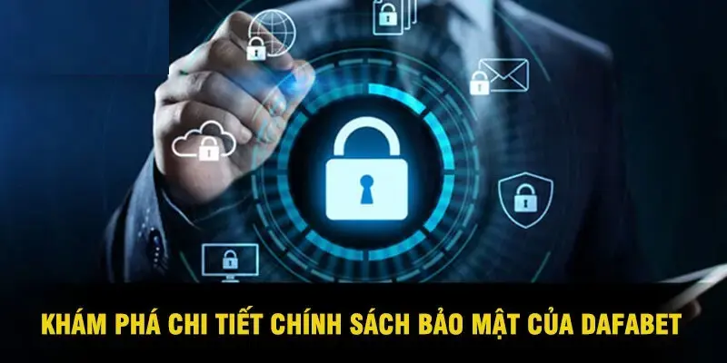 Chi tiết về chính sách quyền riêng tư tại Dafabet